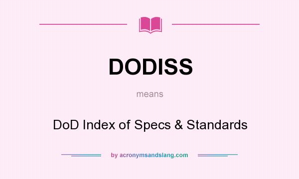 What does DODISS mean? It stands for DoD Index of Specs & Standards