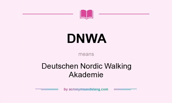 What does DNWA mean? It stands for Deutschen Nordic Walking Akademie