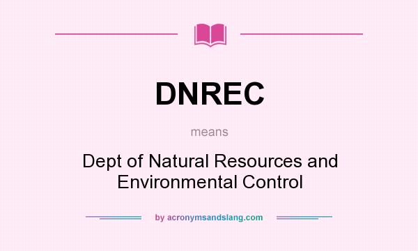 What does DNREC mean? It stands for Dept of Natural Resources and Environmental Control