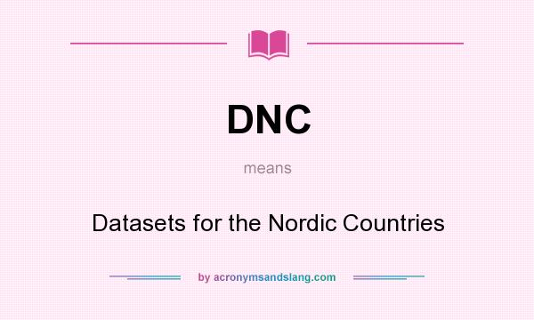 What does DNC mean? It stands for Datasets for the Nordic Countries