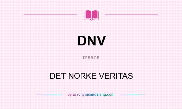 What does DNV mean? It stands for DET NORKE VERITAS