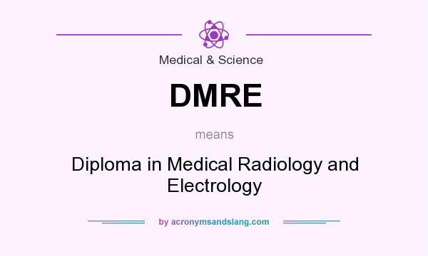 What does DMRE mean? It stands for Diploma in Medical Radiology and Electrology