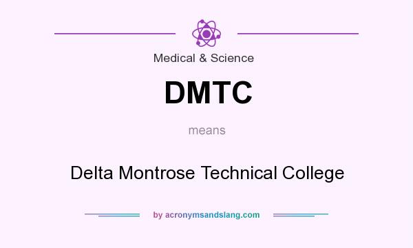 What does DMTC mean? It stands for Delta Montrose Technical College
