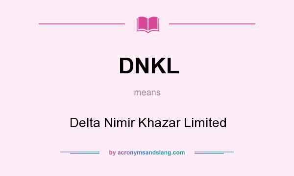 What does DNKL mean? It stands for Delta Nimir Khazar Limited