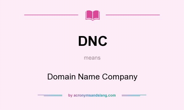 What does DNC mean? It stands for Domain Name Company