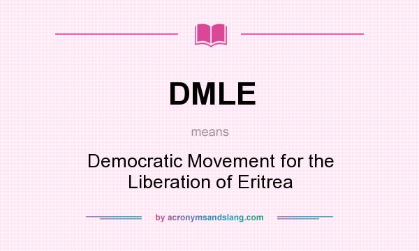 What does DMLE mean? It stands for Democratic Movement for the Liberation of Eritrea