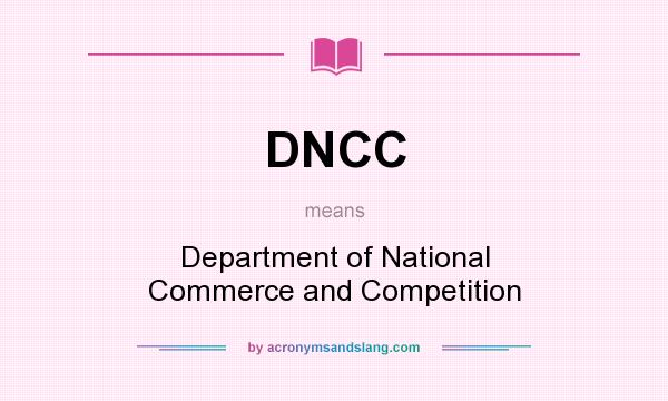 What does DNCC mean? It stands for Department of National Commerce and Competition