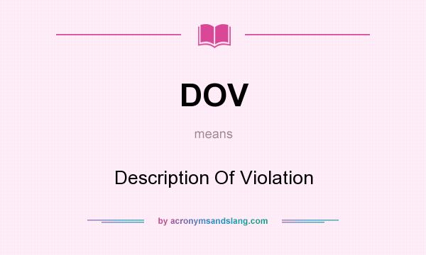 What does DOV mean? It stands for Description Of Violation