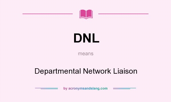 What does DNL mean? It stands for Departmental Network Liaison