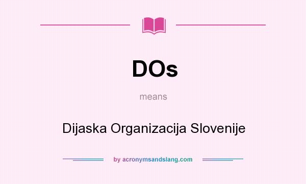 What does DOs mean? It stands for Dijaska Organizacija Slovenije