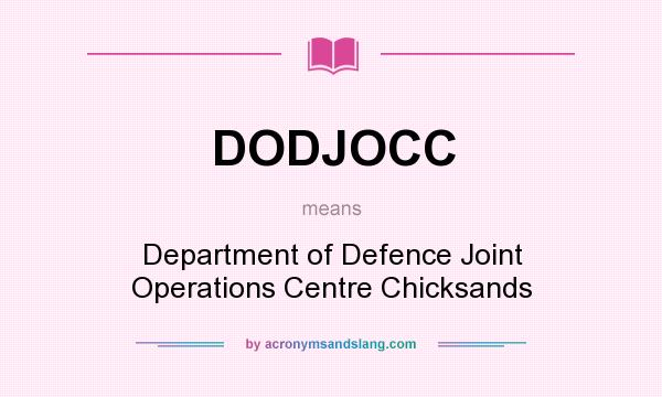 What does DODJOCC mean? It stands for Department of Defence Joint Operations Centre Chicksands