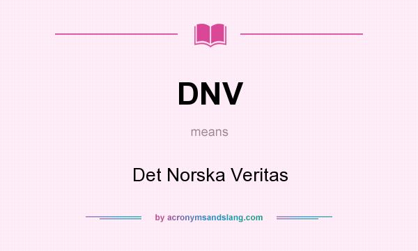What does DNV mean? It stands for Det Norska Veritas