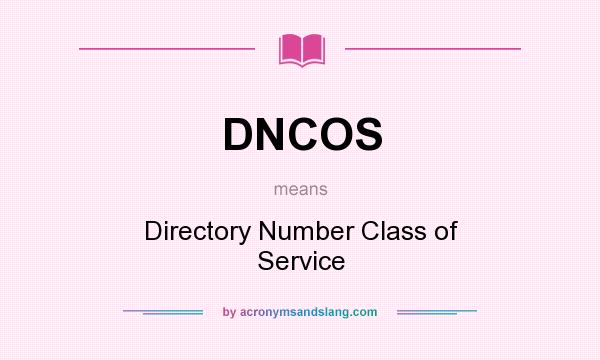 What does DNCOS mean? It stands for Directory Number Class of Service