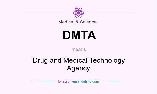 What does DMTA mean? It stands for Drug and Medical Technology Agency