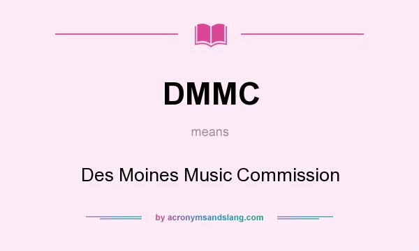 What does DMMC mean? It stands for Des Moines Music Commission
