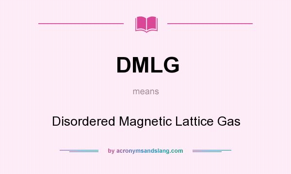 What does DMLG mean? It stands for Disordered Magnetic Lattice Gas