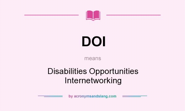 What does DOI mean? It stands for Disabilities Opportunities Internetworking