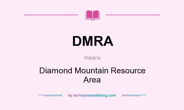 What does DMRA mean? It stands for Diamond Mountain Resource Area