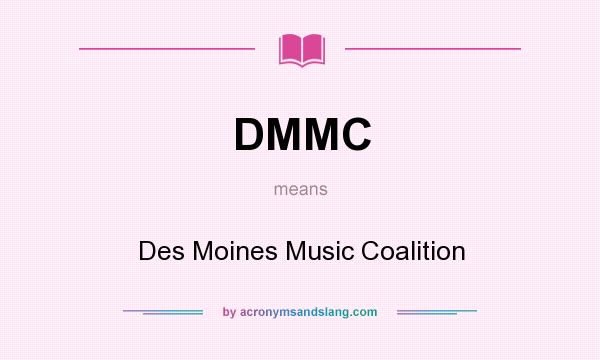What does DMMC mean? It stands for Des Moines Music Coalition