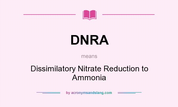What does DNRA mean? It stands for Dissimilatory Nitrate Reduction to Ammonia