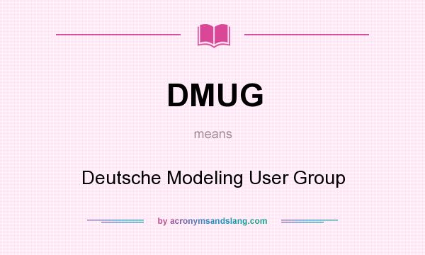What does DMUG mean? It stands for Deutsche Modeling User Group