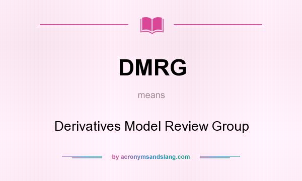 What does DMRG mean? It stands for Derivatives Model Review Group