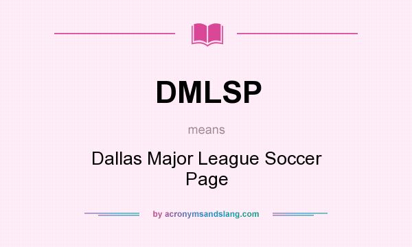 What does DMLSP mean? It stands for Dallas Major League Soccer Page