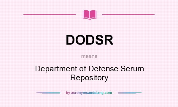 What does DODSR mean? It stands for Department of Defense Serum Repository