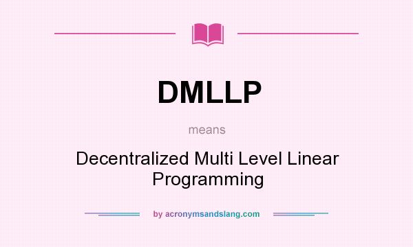 What does DMLLP mean? It stands for Decentralized Multi Level Linear Programming