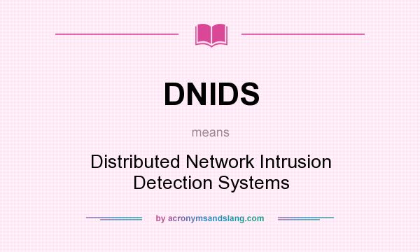 What does DNIDS mean? It stands for Distributed Network Intrusion Detection Systems