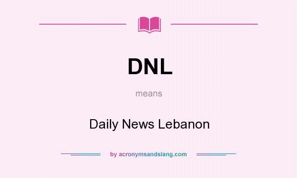 What does DNL mean? It stands for Daily News Lebanon