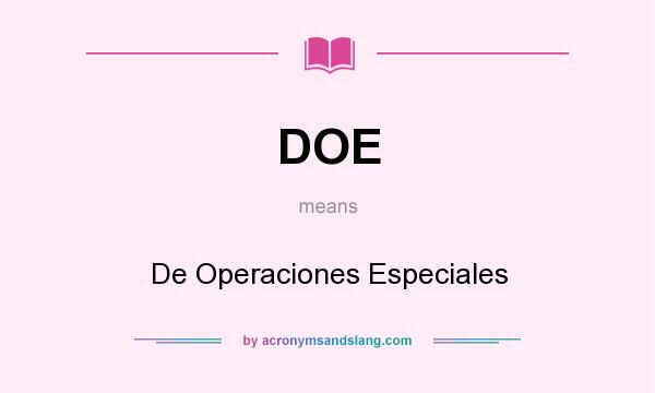 What does DOE mean? It stands for De Operaciones Especiales