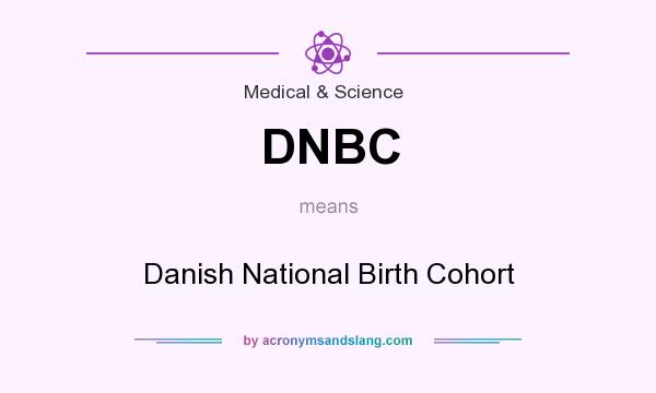 What does DNBC mean? It stands for Danish National Birth Cohort