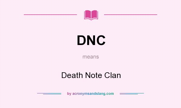 What does DNC mean? It stands for Death Note Clan