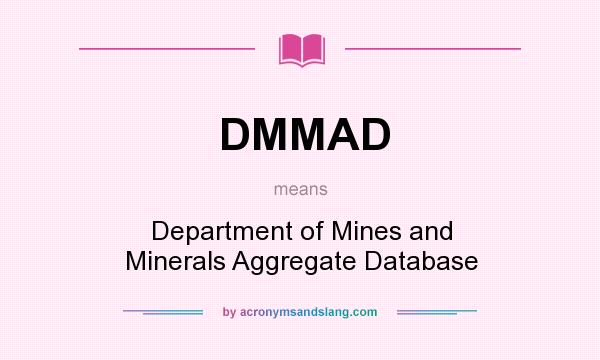 What does DMMAD mean? It stands for Department of Mines and Minerals Aggregate Database