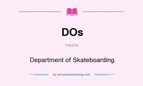 What does DOs mean? It stands for Department of Skateboarding