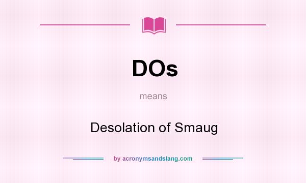 What does DOs mean? It stands for Desolation of Smaug