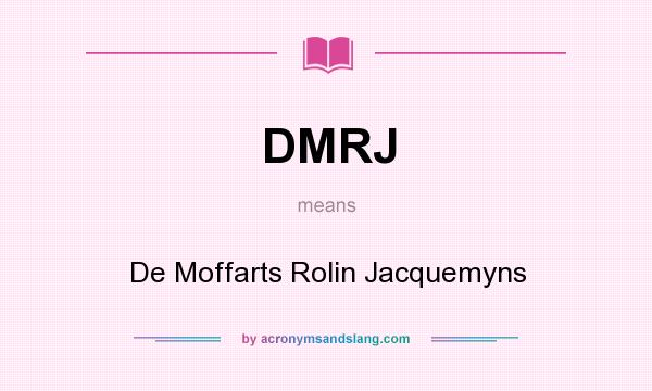 What does DMRJ mean? It stands for De Moffarts Rolin Jacquemyns