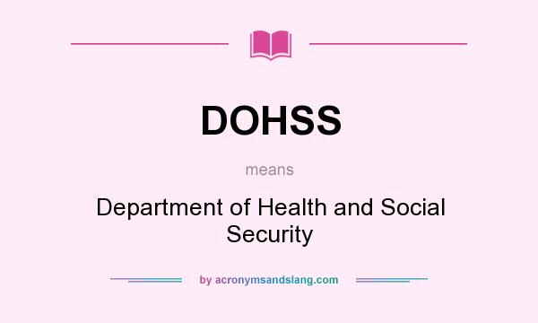 What does DOHSS mean? It stands for Department of Health and Social Security