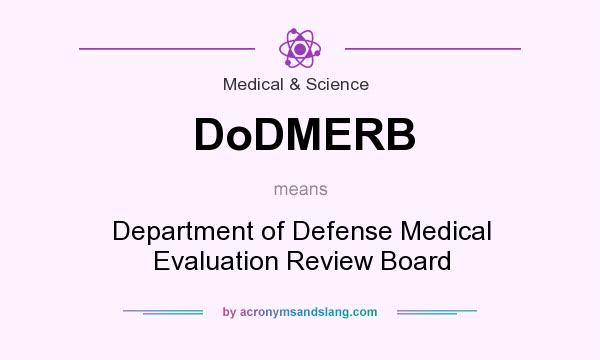 What does DoDMERB mean? It stands for Department of Defense Medical Evaluation Review Board