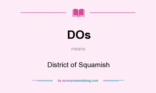What does DOs mean? It stands for District of Squamish