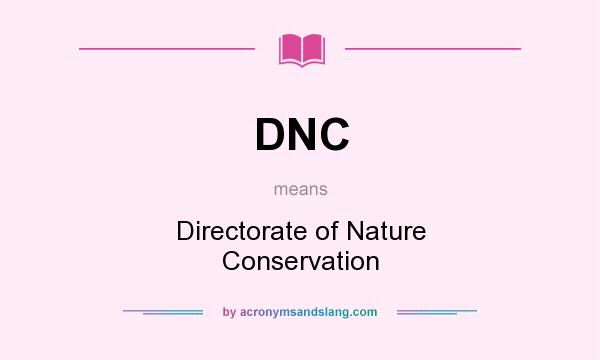 What does DNC mean? It stands for Directorate of Nature Conservation