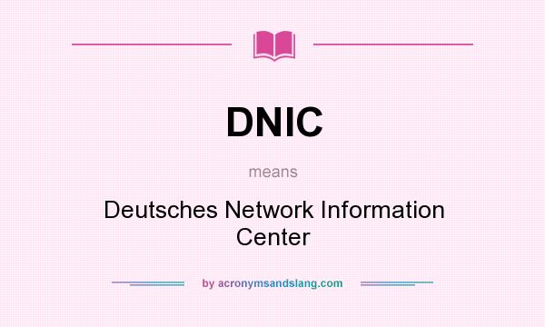 What does DNIC mean? It stands for Deutsches Network Information Center