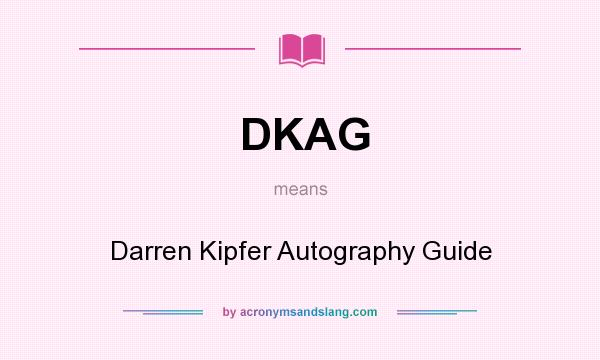 What does DKAG mean? It stands for Darren Kipfer Autography Guide
