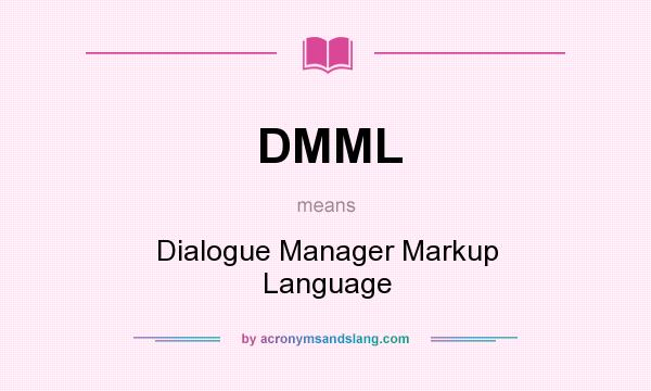What does DMML mean? It stands for Dialogue Manager Markup Language