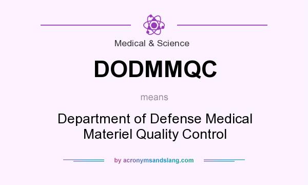 What does DODMMQC mean? It stands for Department of Defense Medical Materiel Quality Control