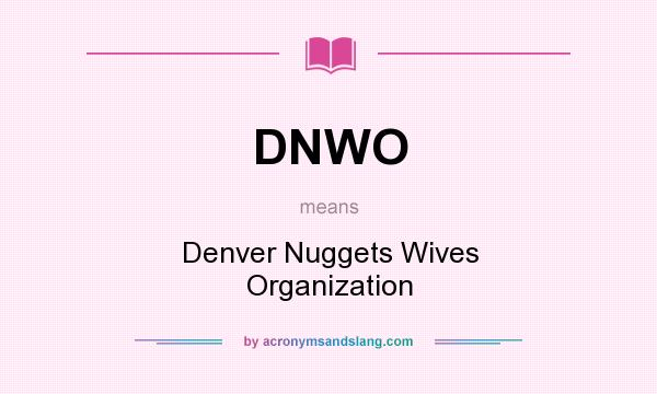 What does DNWO mean? It stands for Denver Nuggets Wives Organization