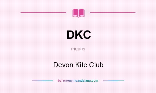 What does DKC mean? It stands for Devon Kite Club