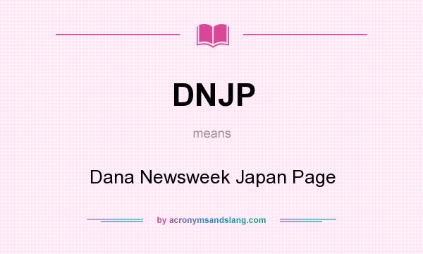 What does DNJP mean? It stands for Dana Newsweek Japan Page