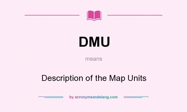 What does DMU mean? It stands for Description of the Map Units